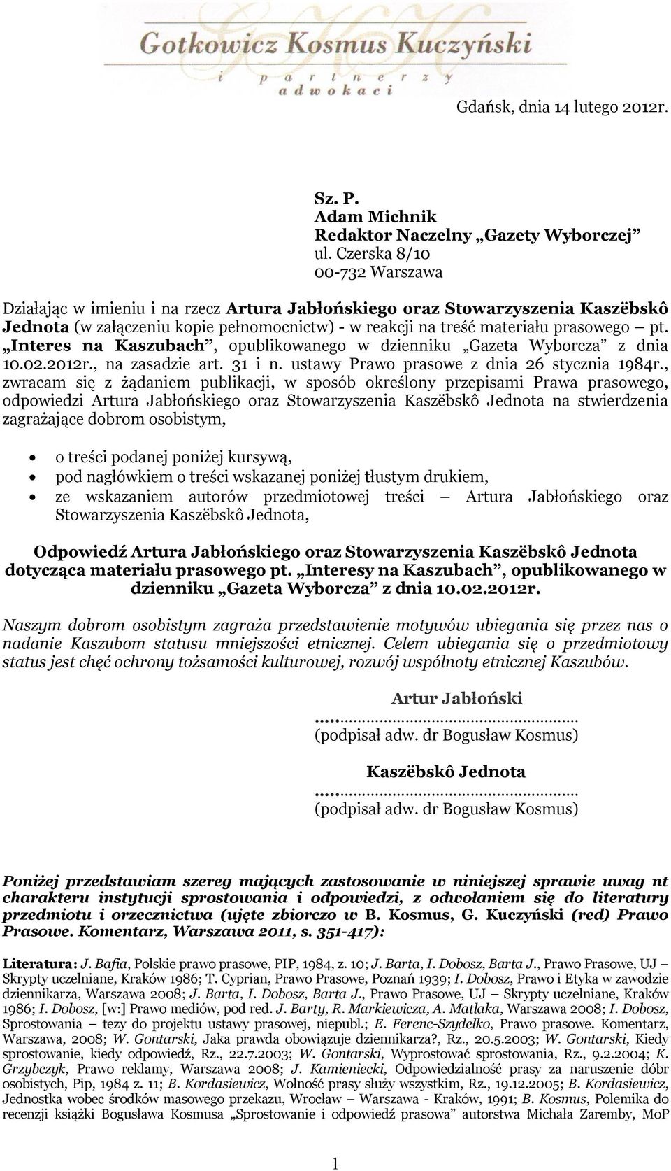 Interes na Kaszubach, opublikowanego w dzienniku Gazeta Wyborcza z dnia 10.02.2012r., na zasadzie art. 31 i n. ustawy Prawo prasowe z dnia 26 stycznia 1984r.