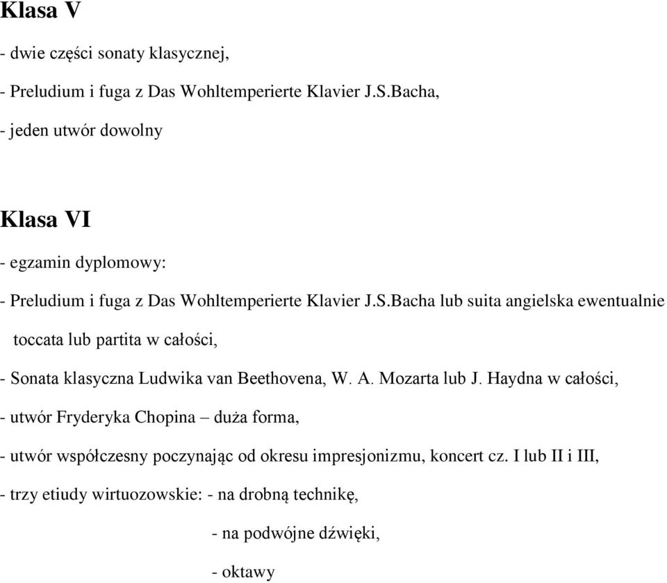 Bacha lub suita angielska ewentualnie toccata lub partita w całości, - Sonata klasyczna Ludwika van Beethovena, W. A. Mozarta lub J.