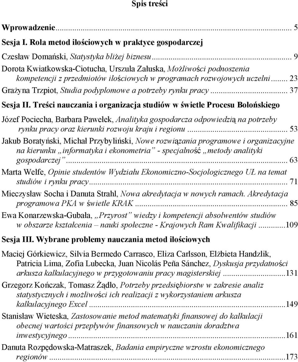 .. 23 Grażyna Trzpiot, Studia podyplomowe a potrzeby rynku pracy... 37 Sesja II.