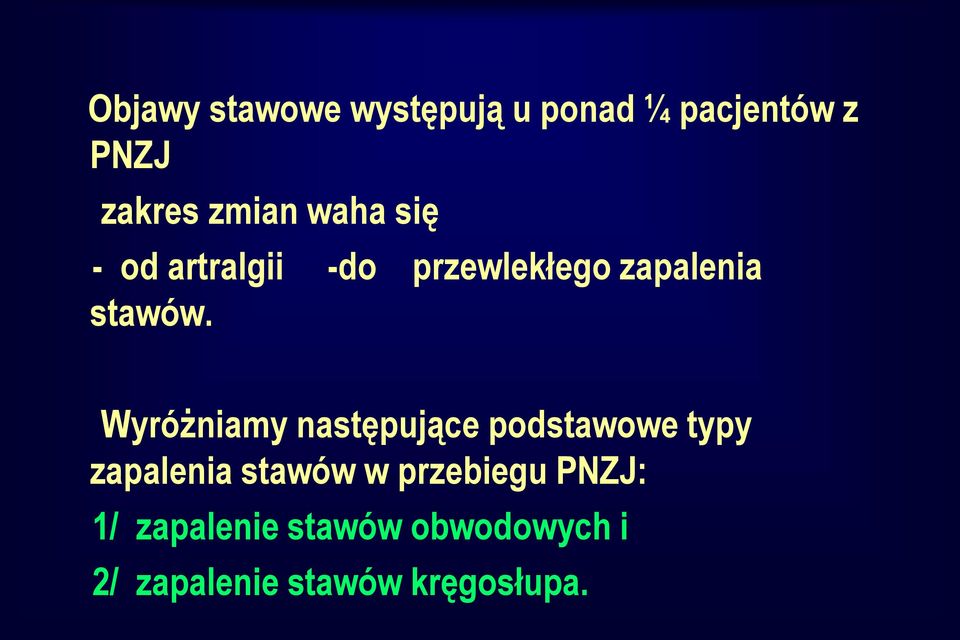 Wyróżniamy następujące podstawowe typy zapalenia stawów w