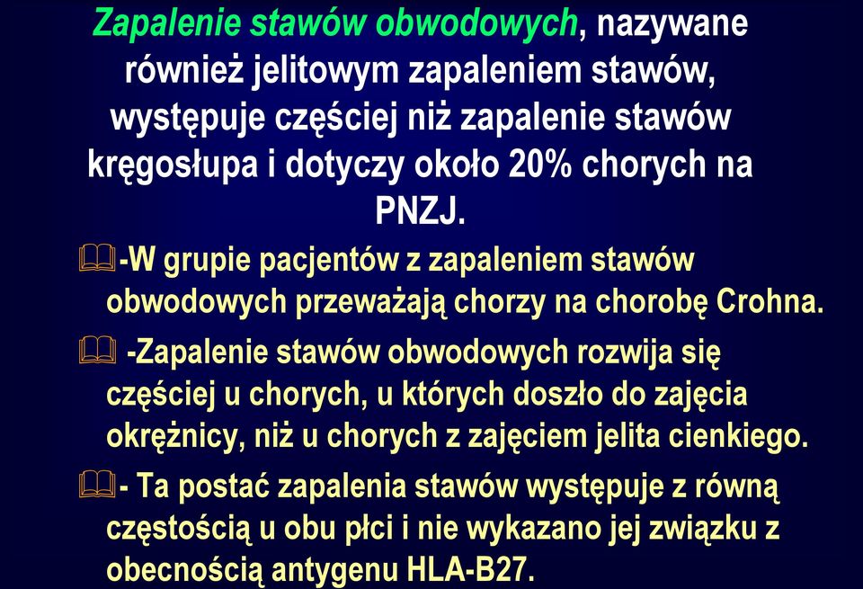 -Zapalenie stawów obwodowych rozwija się częściej u chorych, u których doszło do zajęcia okrężnicy, niż u chorych z zajęciem