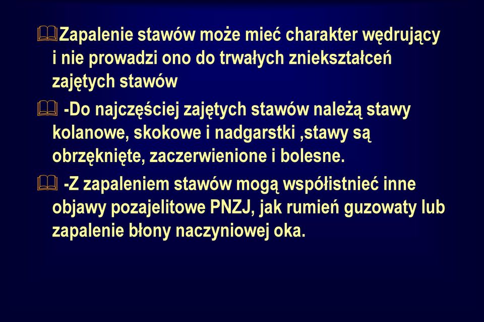 skokowe i nadgarstki,stawy są obrzęknięte, zaczerwienione i bolesne.