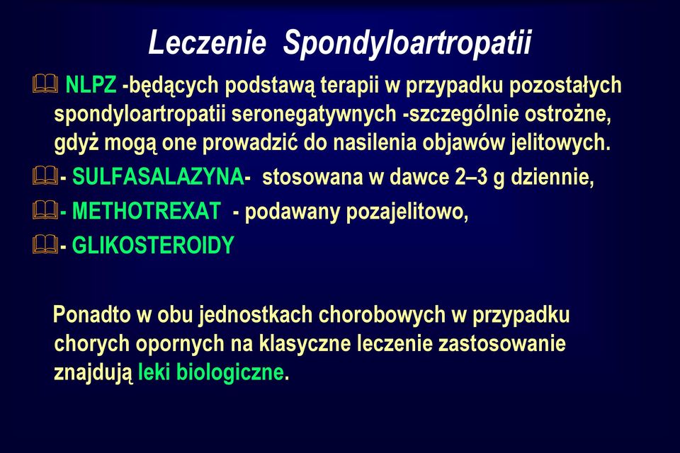 - SULFASALAZYNA- stosowana w dawce 2 3 g dziennie, - METHOTREXAT - podawany pozajelitowo, - GLIKOSTEROIDY