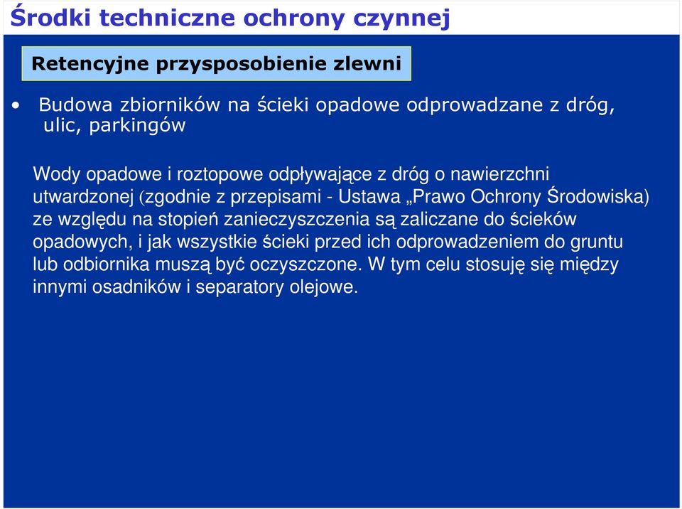 Ochrony Środowiska) ze względu na stopień zanieczyszczenia są zaliczane do ścieków opadowych, i jak wszystkie ścieki przed ich