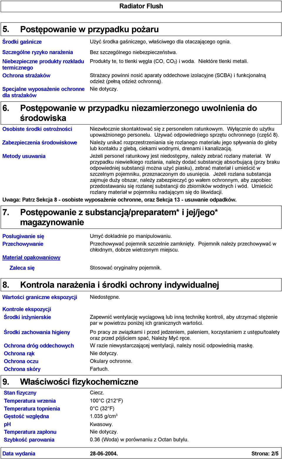 Strażacy powinni nosićaparaty oddechowe izolacyjne (SCBA) i funkcjonalną odzież(pełnąodzieżochronną). 6.