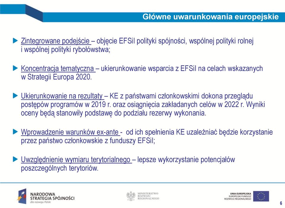 Ukierunkowanie na rezultaty KE z państwami członkowskimi dokona przeglądu postępów programów w 2019 r. oraz osiągnięcia zakładanych celów w 2022 r.