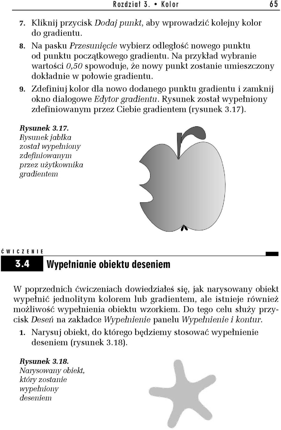 Zdefiniuj kolor dla nowo dodanego punktu gradientu i zamknij okno dialogowe Edytor gradientu. Rysunek został wypełniony zdefiniowanym przez Ciebie gradientem (rysunek 3.17)