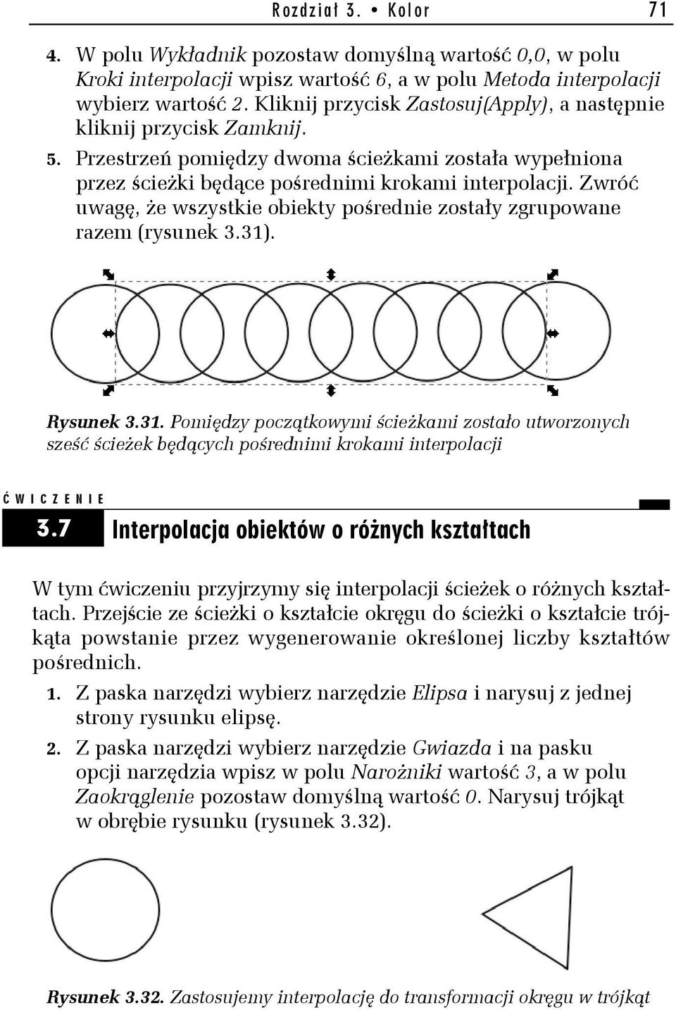 Zwróć uwagę, że wszystkie obiekty pośrednie zostały zgrupowane razem (rysunek 3.31)