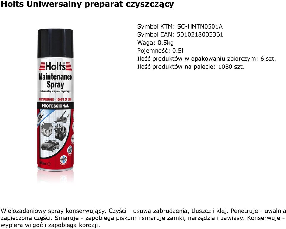 Wielozadaniowy spray konserwujący. Czyści - usuwa zabrudzenia, tłuszcz i klej.