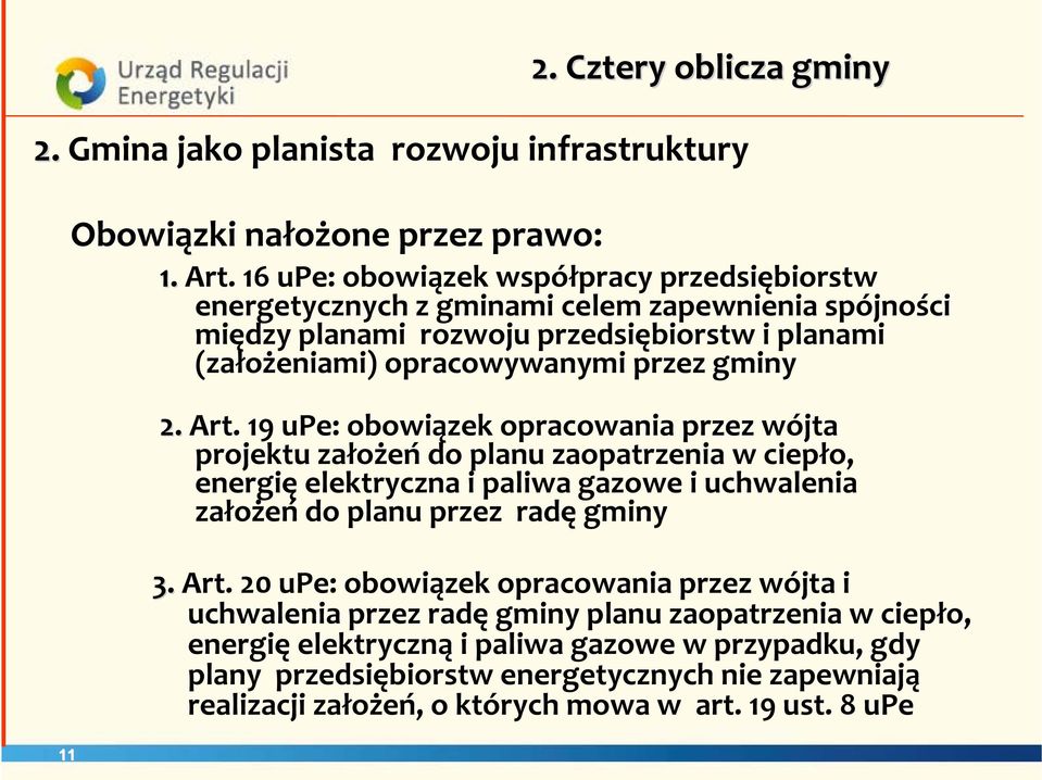 2. Art. 19 upe: obowiązek opracowania przez wójta projektu założeń do planu zaopatrzenia w ciepło, energię elektryczna i paliwa gazowe i uchwalenia założeń do planu przez radę gminy 3.