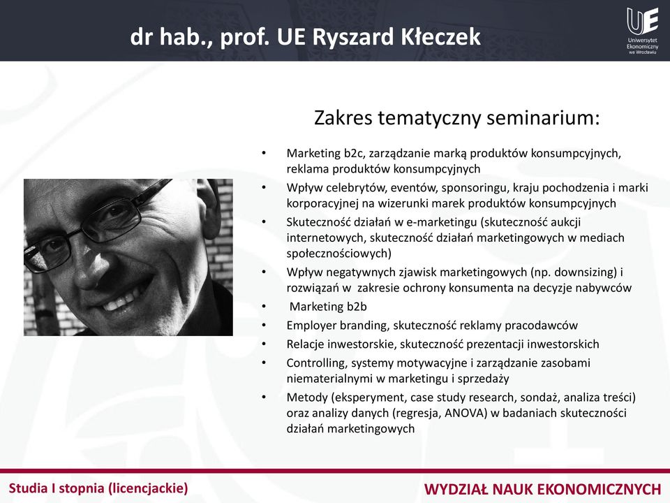 korporacyjnej na wizerunki marek produktów konsumpcyjnych Skuteczność działań w e-marketingu (skuteczność aukcji internetowych, skuteczność działań marketingowych w mediach społecznościowych) Wpływ