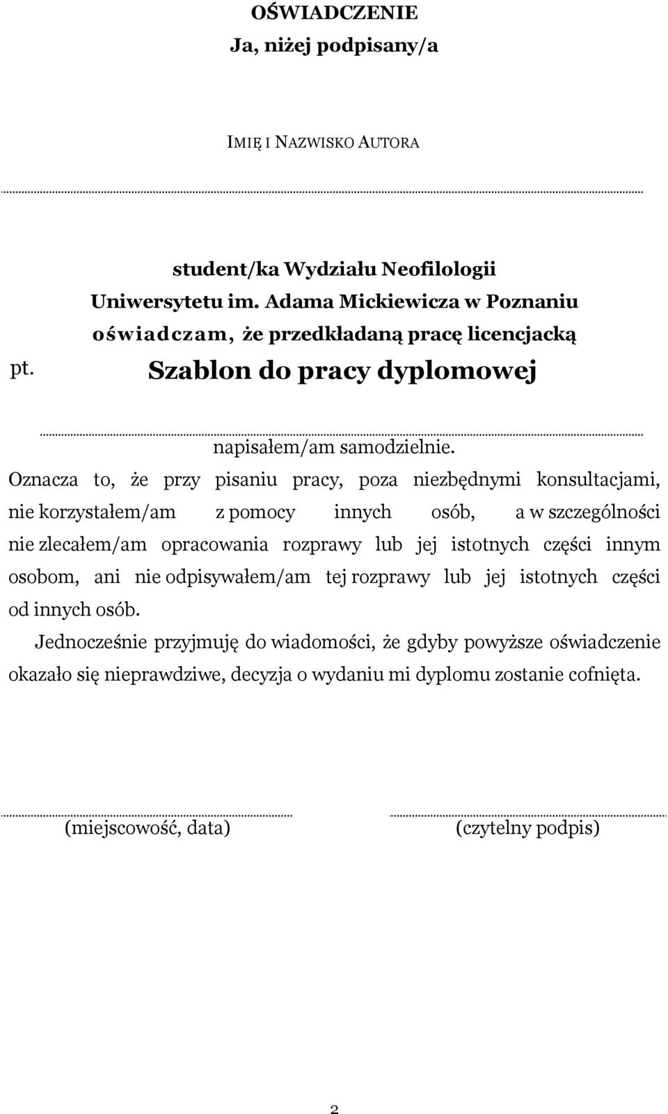Oznacza to, że przy pisaniu pracy, poza niezbędnymi konsultacjami, nie korzystałem/am z pomocy innych osób, a w szczególności nie zlecałem/am opracowania rozprawy lub jej