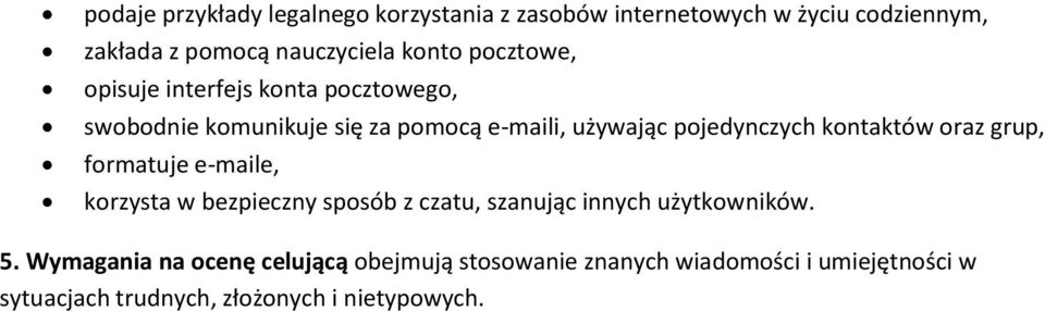 kontaktów oraz grup, formatuje e-maile, korzysta w bezpieczny sposób z czatu, szanując innych użytkowników. 5.