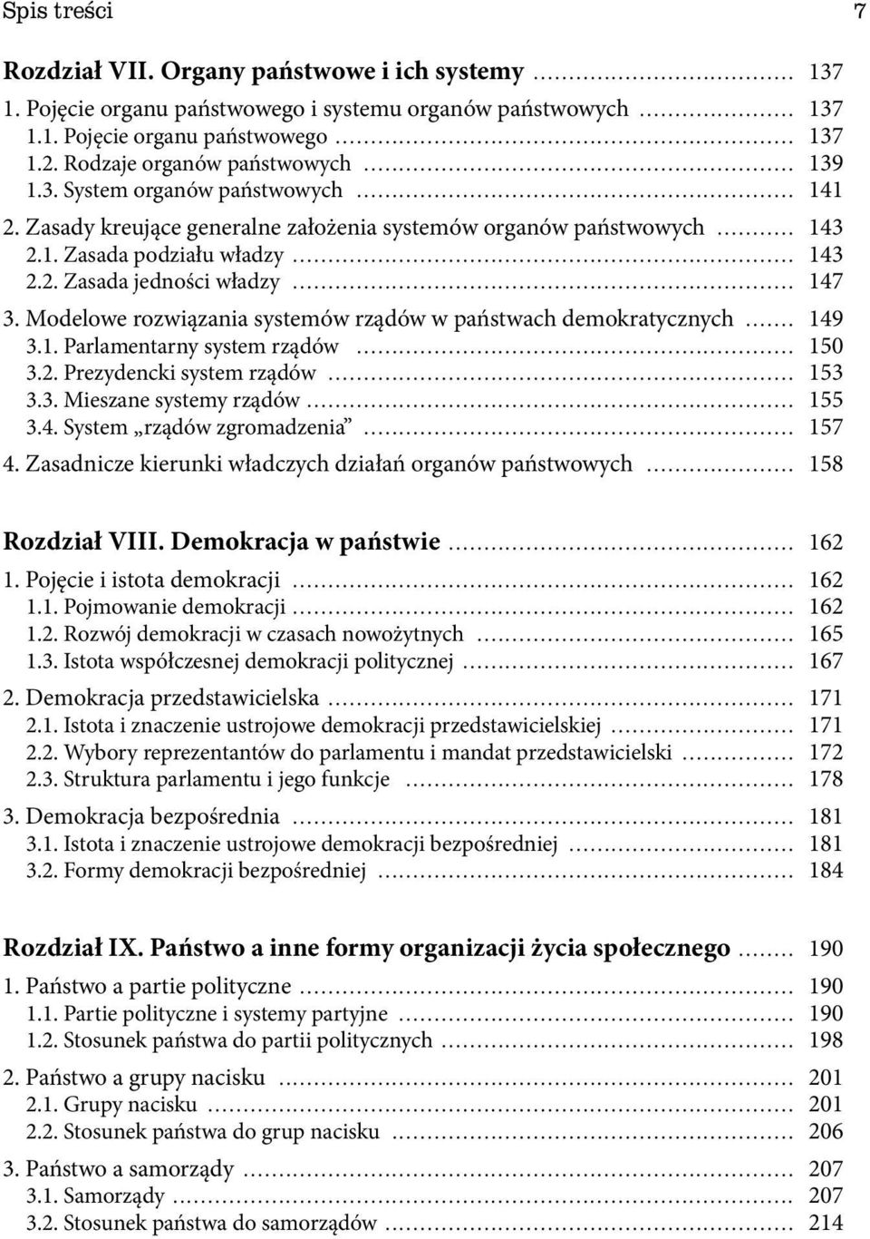 .. 147 3. Modelowe rozwiązania systemów rządów w państwach demokratycznych... 149 3.1. Parlamentarny system rządów... 150 3.2. Prezydencki system rządów... 153 3.3. Mieszane systemy rządów... 155 3.4. System rządów zgromadzenia.