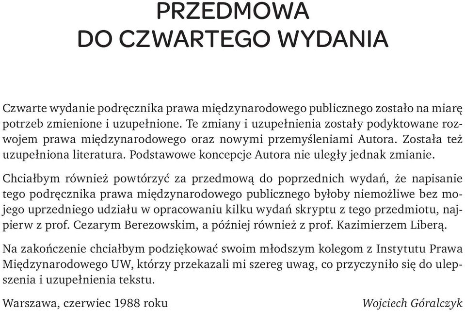 Podstawowe koncepcje Autora nie uległy jednak zmianie.