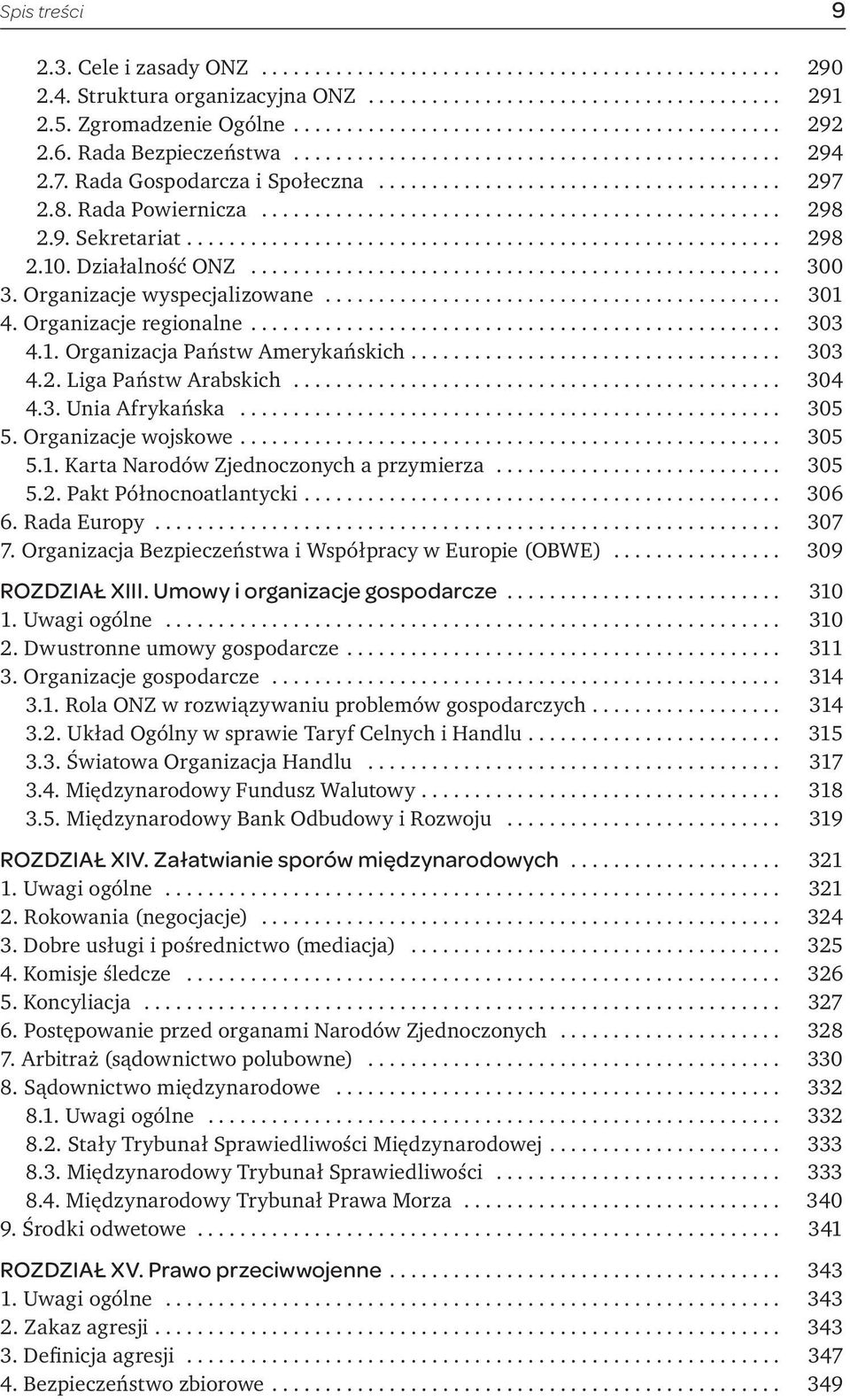 .. 304 4.3. Unia Afrykańska... 305 5. Organizacje wojskowe... 305 5.1. Karta Narodów Zjednoczonych a przymierza... 305 5.2. Pakt Północnoatlantycki... 306 6. Rada Europy........................................................... 307 7.