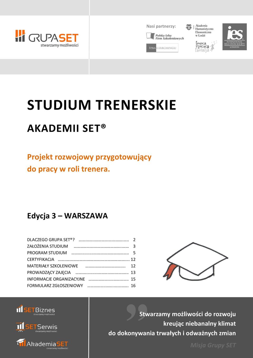 ....... 12 MATERIAŁY SZKOLENIOWE... 12 PROWADZĄCY ZAJĘCIA........ 13 INFORMACJE ORGANIZACYJNE.