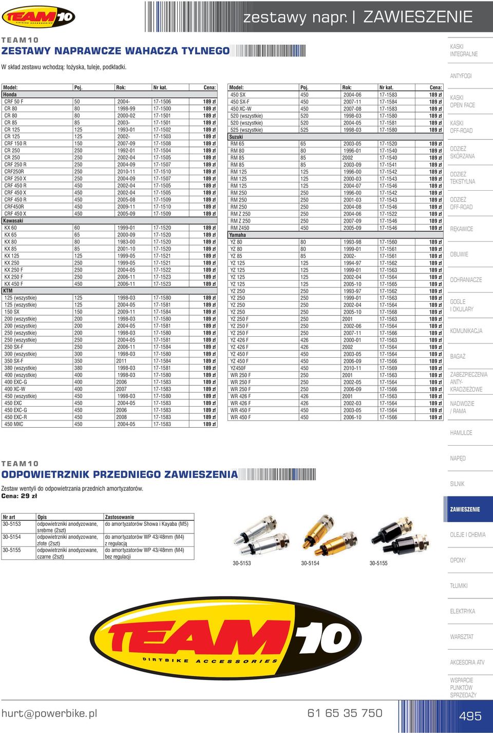 150 R 150 2007-09 17-1508 189 zł CR 250 250 1992-01 17-1504 189 zł CR 250 250 2002-04 17-1505 189 zł CRF 250 R 250 2004-09 17-1507 189 zł CRF250R 250 2010-11 17-1510 189 zł CRF 250 X 250 2004-09