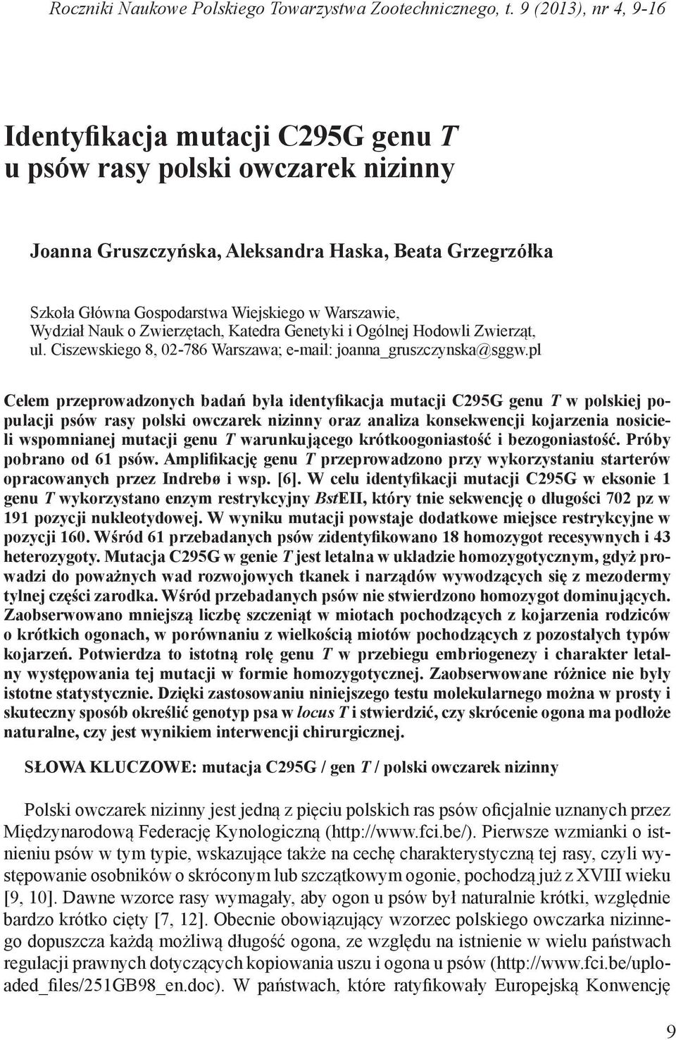 Wydział Nauk o Zwierzętach, Katedra Genetyki i Ogólnej Hodowli Zwierząt, ul. Ciszewskiego 8, 02-786 Warszawa; e-mail: joanna_gruszczynska@sggw.