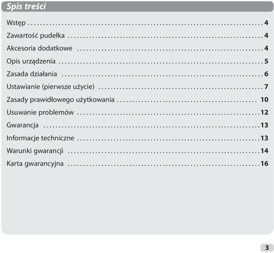 ..................................................... 7 Zasady prawidłowego użytkowania.............................................. 10 Usuwanie problemów............................................................ 12 Gwarancja.