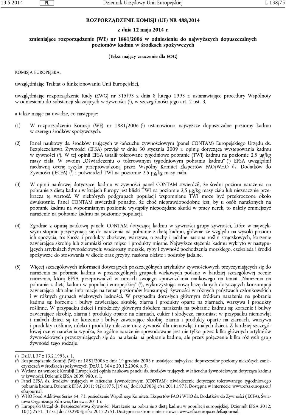 Traktat o funkcjonowaniu Unii Europejskiej, uwzględniając rozporządzenie Rady (EWG) nr 315/93 z dnia 8 lutego 1993 r.