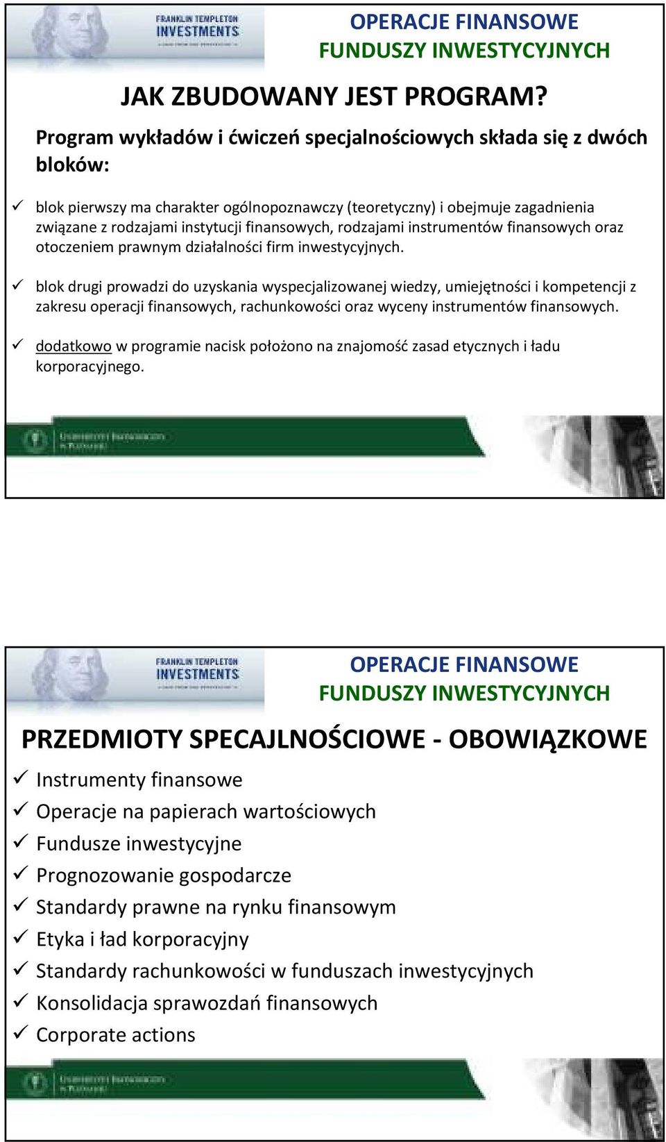 rodzajami instrumentów finansowych oraz otoczeniem prawnym działalności firm inwestycyjnych.