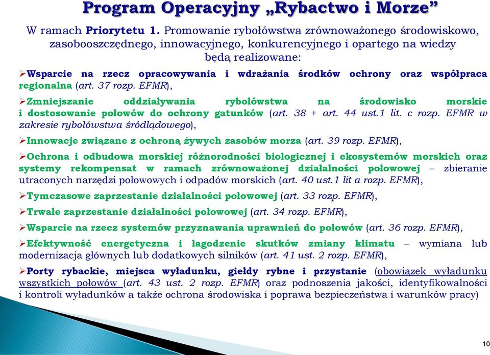 ochrony oraz współpraca regionalna (art. 37 rozp. EFMR), Zmniejszanie oddziaływania rybołówstwa na środowisko morskie i dostosowanie połowów do ochrony gatunków (art. 38 + art. 44 ust.1 lit. c rozp.