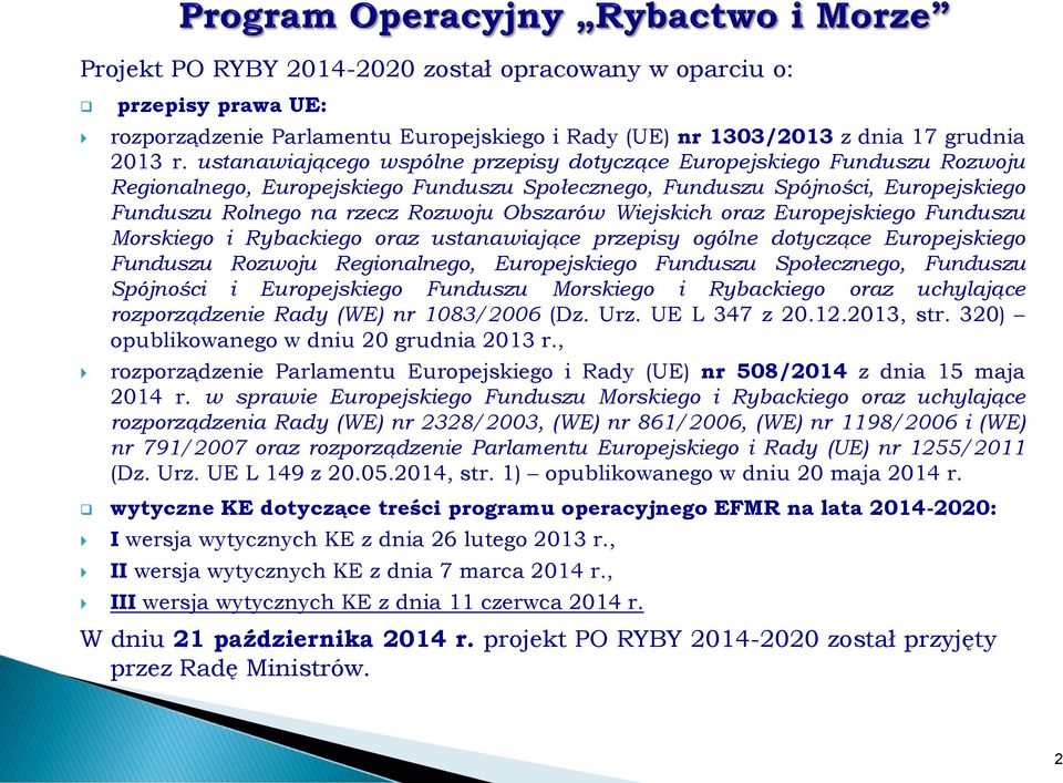 Obszarów Wiejskich oraz Europejskiego Funduszu Morskiego i Rybackiego oraz ustanawiające przepisy ogólne dotyczące Europejskiego Funduszu Rozwoju Regionalnego, Europejskiego Funduszu Społecznego,