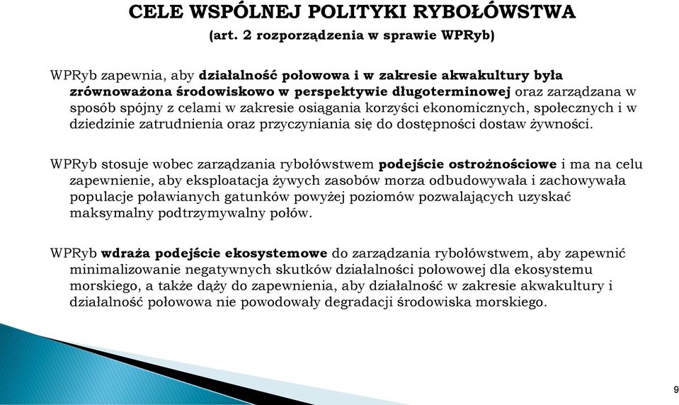 celami w zakresie osiągania korzyści ekonomicznych, społecznych i w dziedzinie zatrudnienia oraz przyczyniania się do dostępności dostaw żywności.