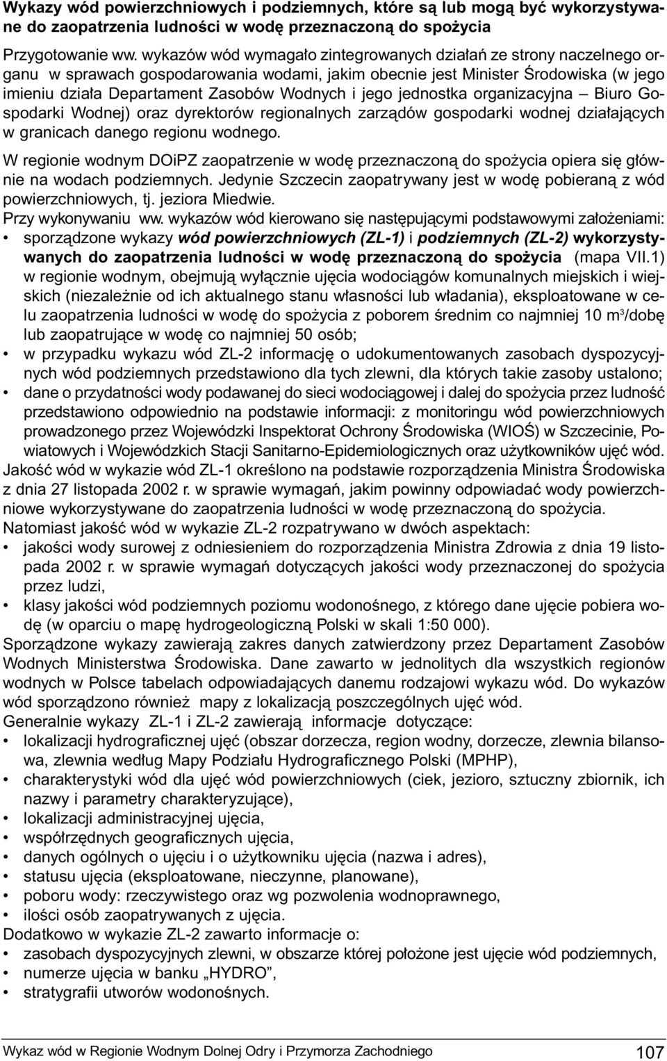 jego jednostka organizacyjna Biuro Gospodarki Wodnej) oraz dyrektorów regionalnych zarzàdów gospodarki wodnej dzia ajàcych wgranicach danego regionu wodnego.