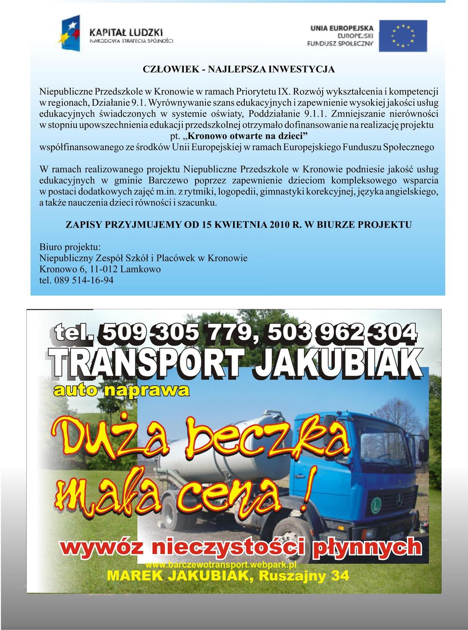 1. Zmniejszanie nierówności w stopniu upowszechnienia edukacji przedszkolnej otrzymało dofinansowanie na realizację projektu pt.