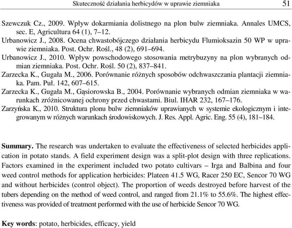 Wpływ powschodowego stosowania metrybuzyny na plon wybranych odmian ziemniaka. Post. Ochr. Rośl. 50 (2), 837 841. Zarzecka K., Gugała M., 2006.