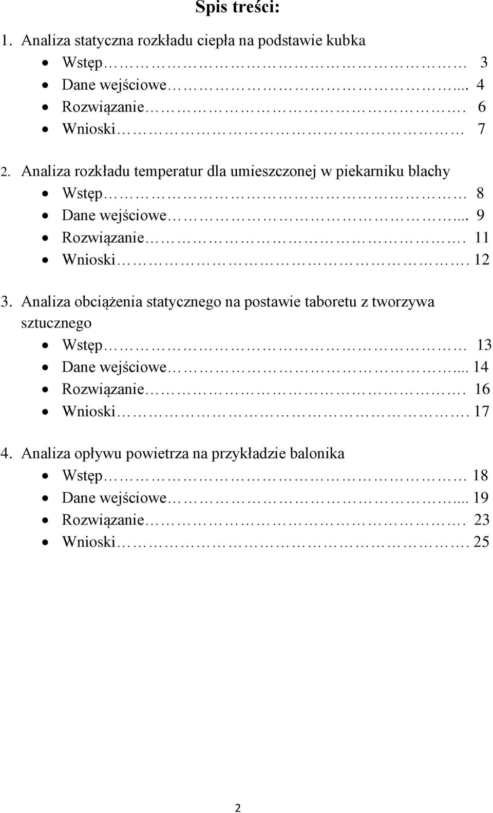 11 Wnioski. 12 3. Analiza obciążenia statycznego na postawie taboretu z tworzywa sztucznego Wstęp 13 Dane wejściowe.