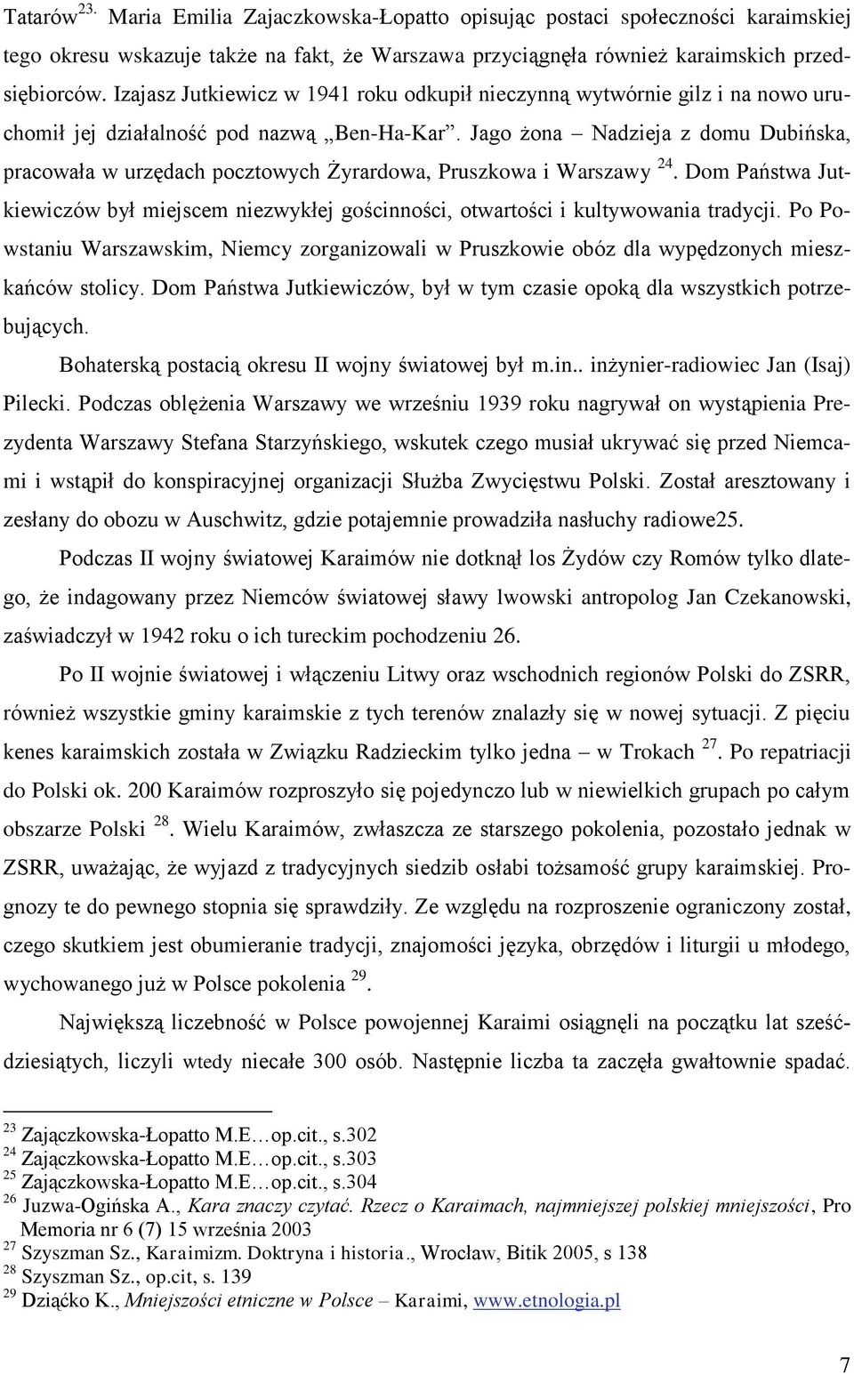 Jago żona Nadzieja z domu Dubińska, pracowała w urzędach pocztowych Żyrardowa, Pruszkowa i Warszawy 24.