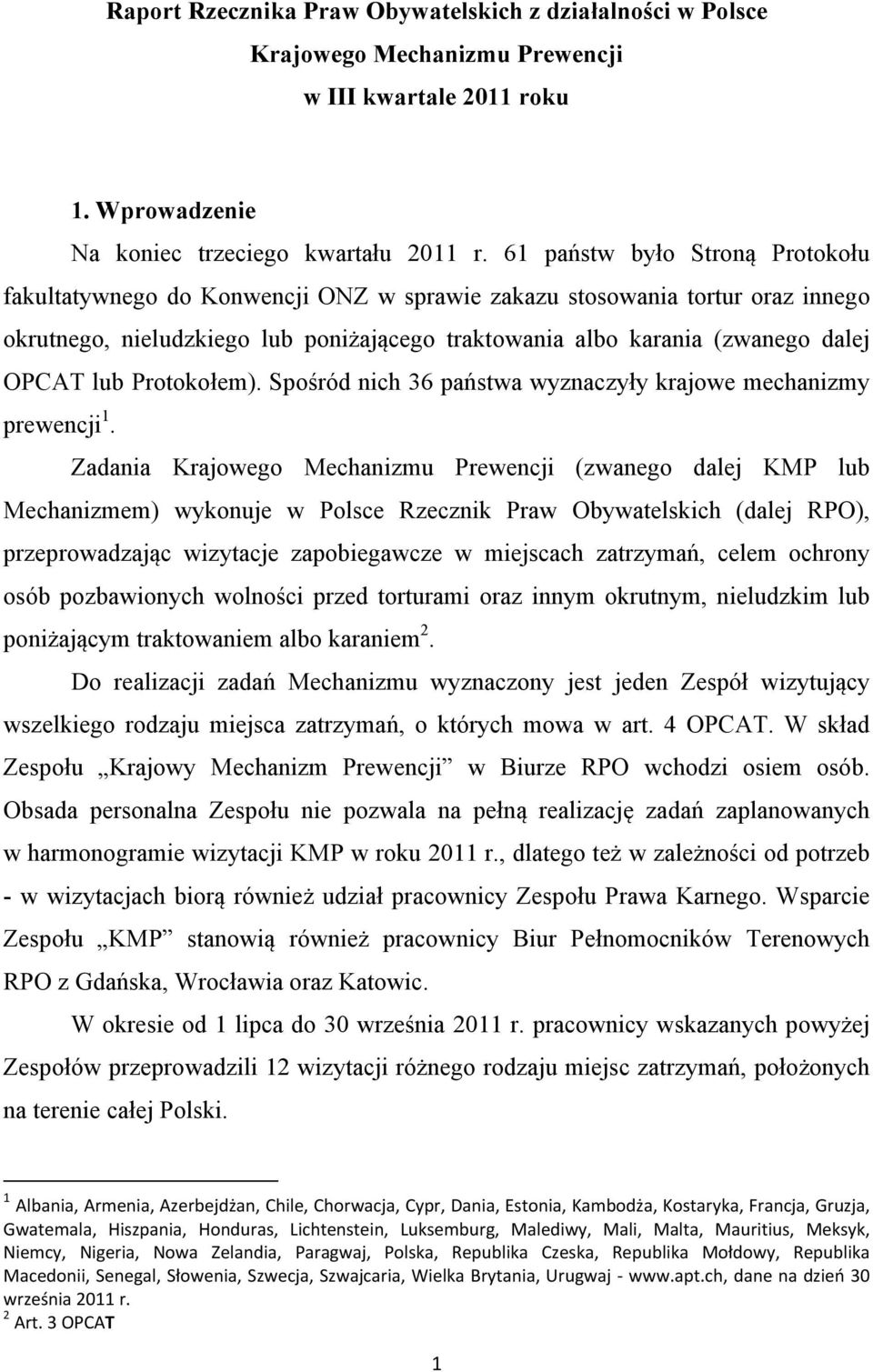 lub Protokołem). Spośród nich 36 państwa wyznaczyły krajowe mechanizmy prewencji 1.