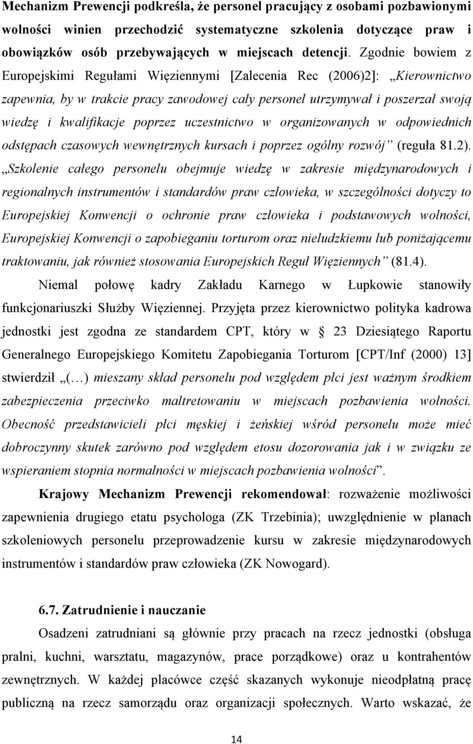 poprzez uczestnictwo w organizowanych w odpowiednich odstępach czasowych wewnętrznych kursach i poprzez ogólny rozwój (reguła 81.2).