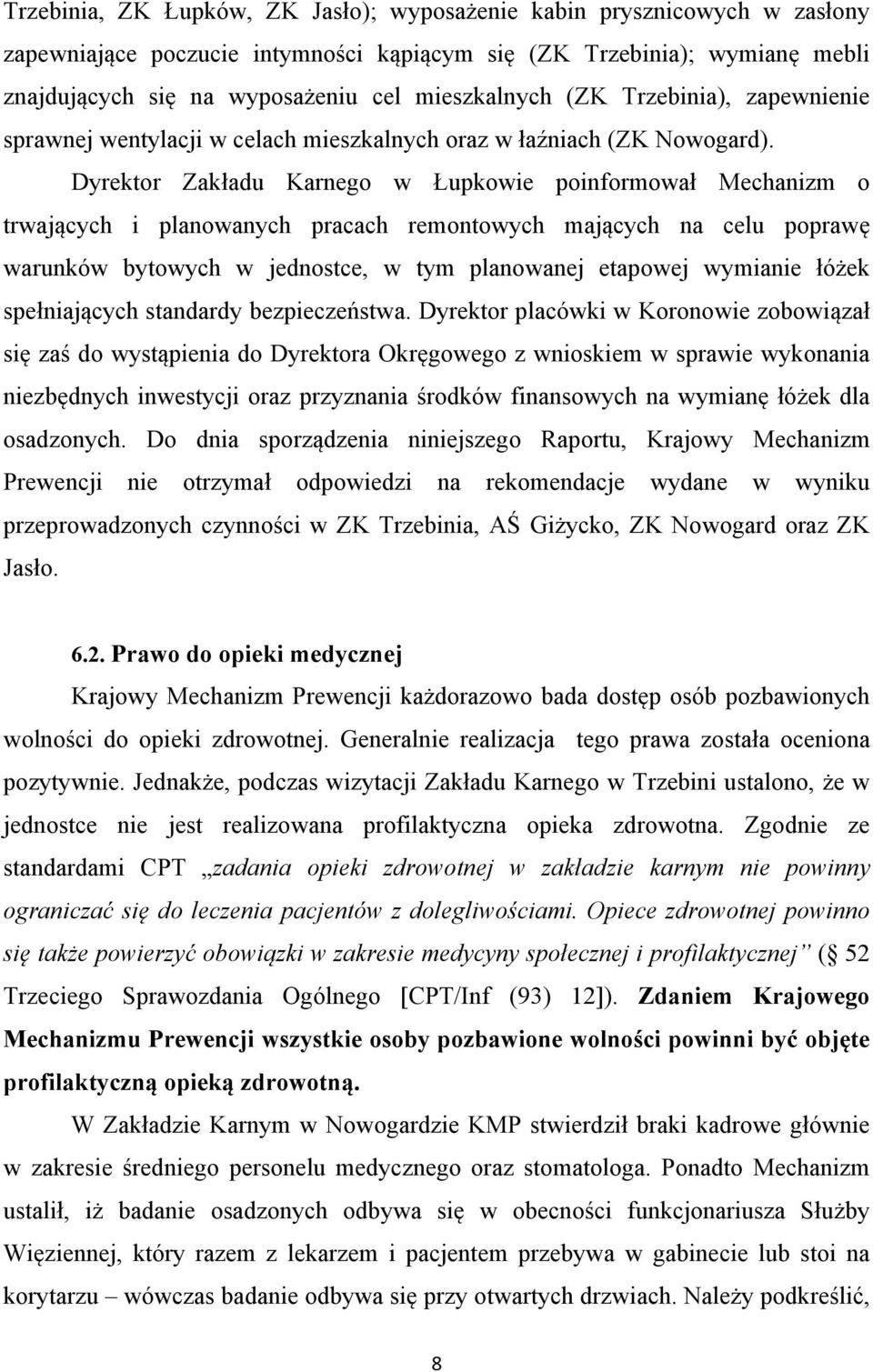Dyrektor Zakładu Karnego w Łupkowie poinformował Mechanizm o trwających i planowanych pracach remontowych mających na celu poprawę warunków bytowych w jednostce, w tym planowanej etapowej wymianie