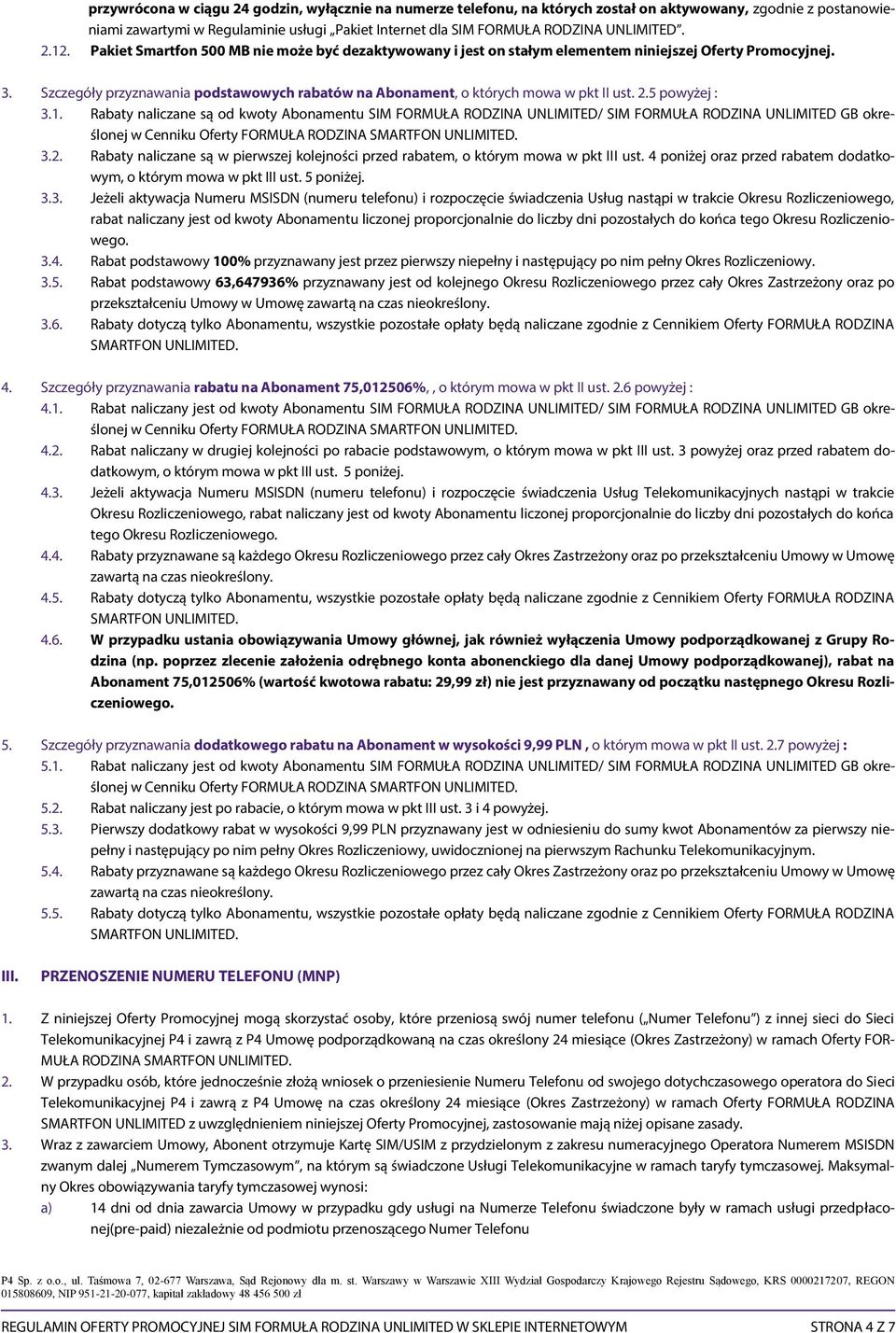 Szczegóły przyznawania podstawowych rabatów na Abonament, o których mowa w pkt II ust. 2.5 powyżej : 3.1.