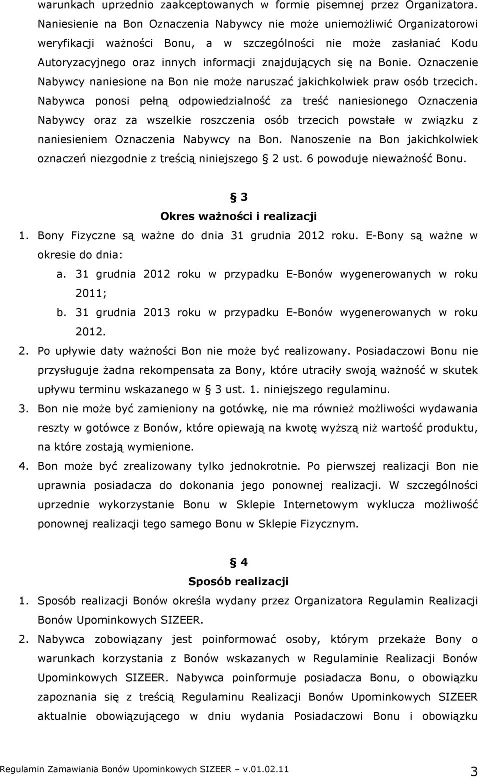 na Bonie. Oznaczenie Nabywcy naniesione na Bon nie moŝe naruszać jakichkolwiek praw osób trzecich.