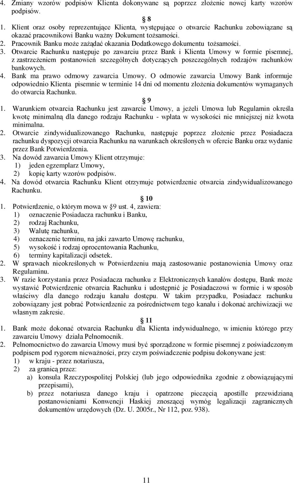 Pracownik Banku może zażądać okazania Dodatkowego dokumentu tożsamości. 3.