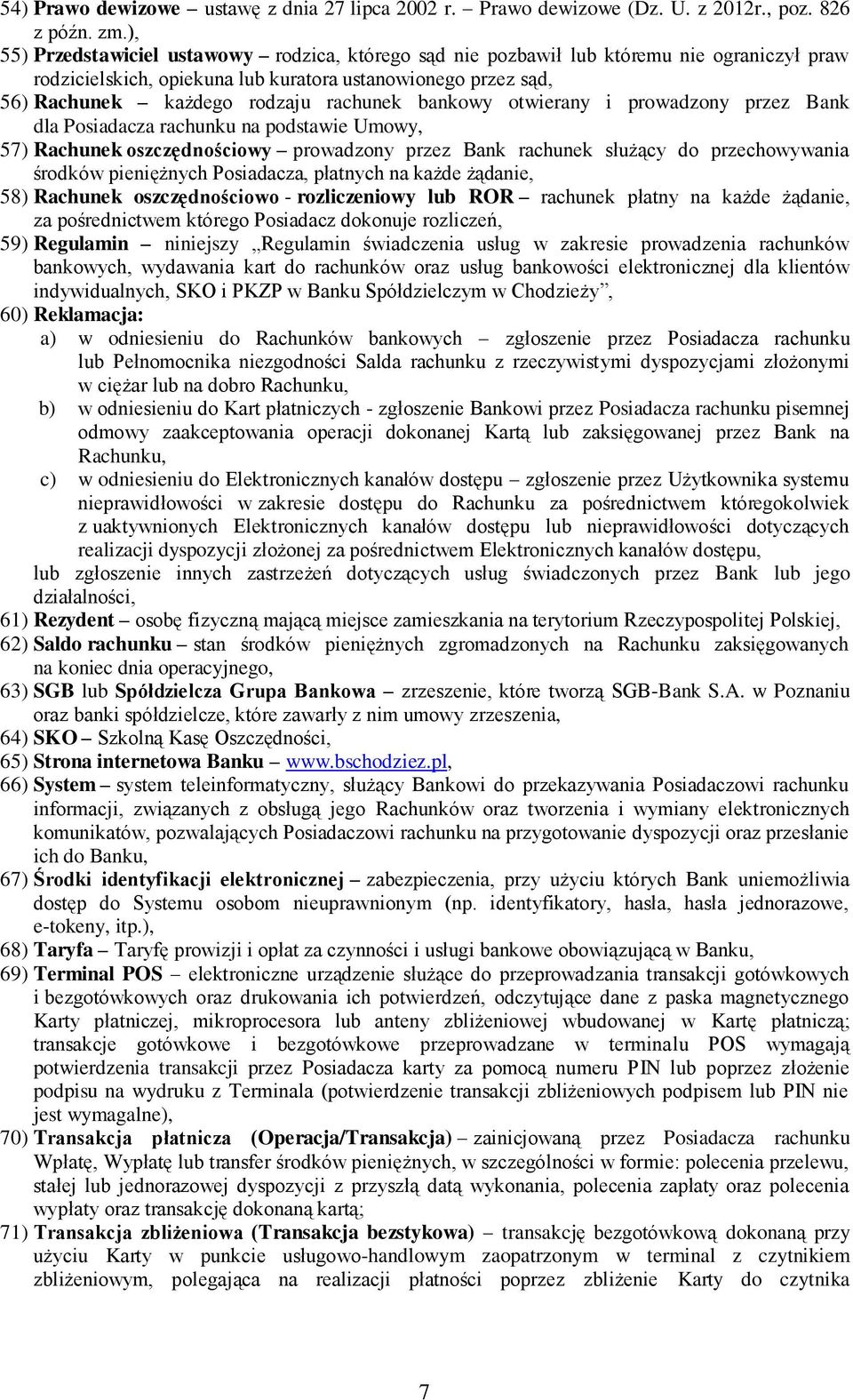 bankowy otwierany i prowadzony przez Bank dla Posiadacza rachunku na podstawie Umowy, 57) Rachunek oszczędnościowy prowadzony przez Bank rachunek służący do przechowywania środków pieniężnych