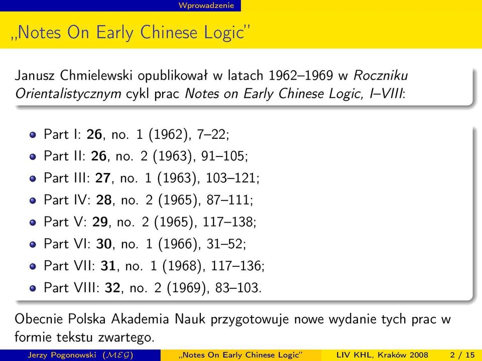 2 (1965), 87 111; Part V: 29, no. 2 (1965), 117 138; Part VI: 30, no. 1 (1966), 31 52; Part VII: 31, no. 1 (1968), 117 136; Part VIII: 32, no.