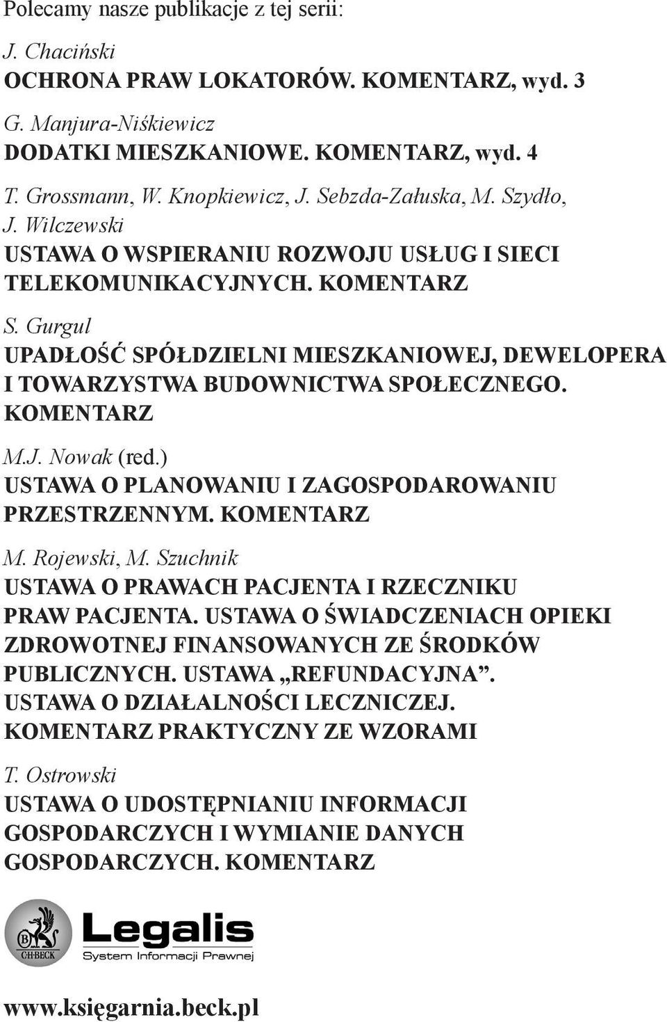 Gurgul UPADŁOŚĆ SPÓŁDZIELNI MIESZKANIOWEJ, DEWELOPERA I TOWARZYSTWA BUDOWNICTWA SPOŁECZNEGO. KOMENTARZ M.J. Nowak (red.) USTAWA O PLANOWANIU I ZAGOSPODAROWANIU PRZESTRZENNYM. KOMENTARZ M. Rojewski, M.