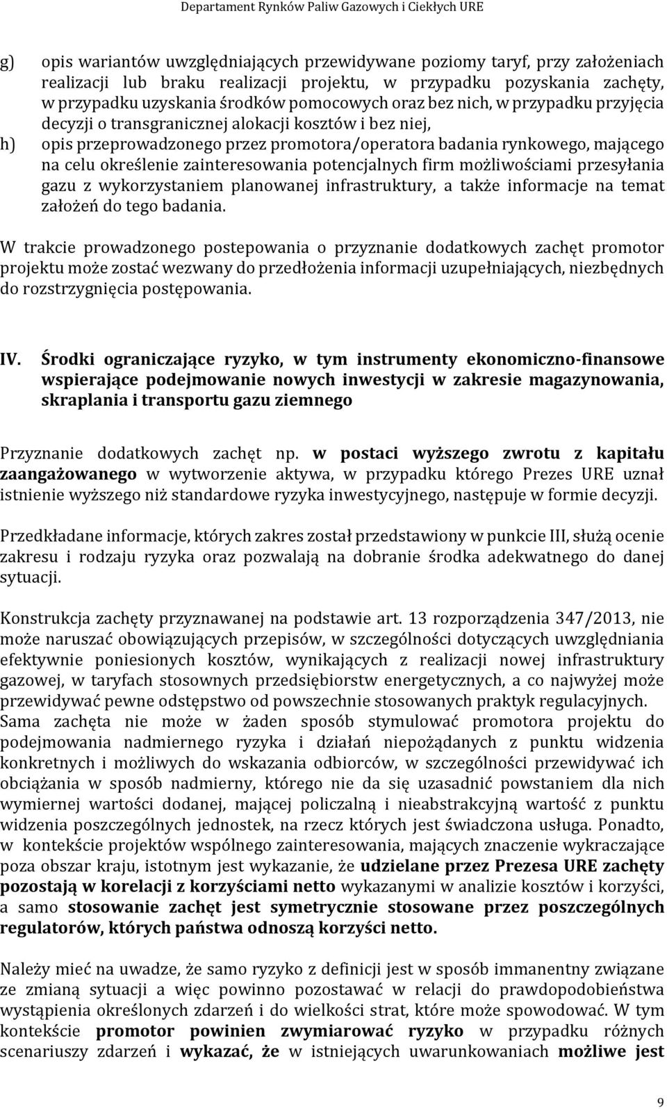 zainteresowania potencjalnych firm możliwościami przesyłania gazu z wykorzystaniem planowanej infrastruktury, a także informacje na temat założeń do tego badania.