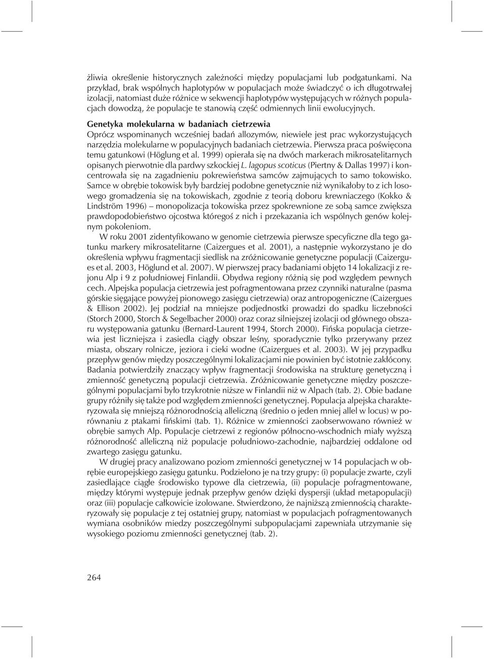 populacje te stanowią część odmiennych linii ewolucyjnych.