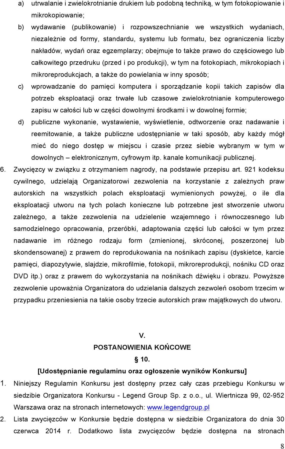 fotokopiach, mikrokopiach i mikroreprodukcjach, a także do powielania w inny sposób; c) wprowadzanie do pamięci komputera i sporządzanie kopii takich zapisów dla potrzeb eksploatacji oraz trwałe lub