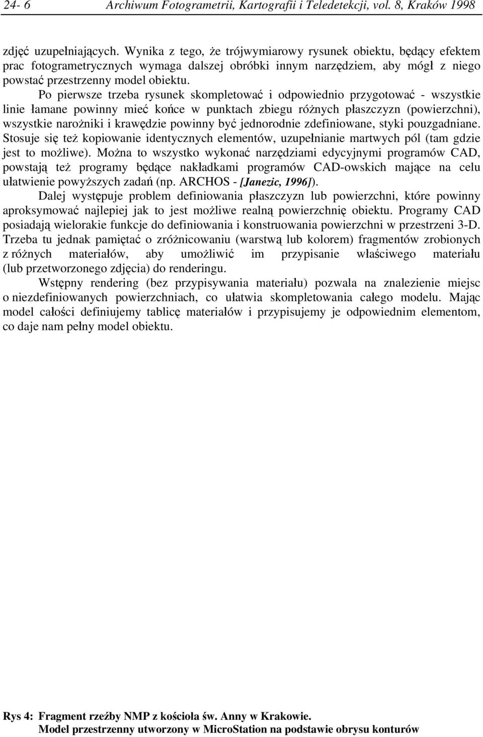 Po pierwsze trzeba rysunek skompletować i odpowiednio przygotować - wszystkie linie łamane powinny mieć końce w punktach zbiegu różnych płaszczyzn (powierzchni), wszystkie narożniki i krawędzie