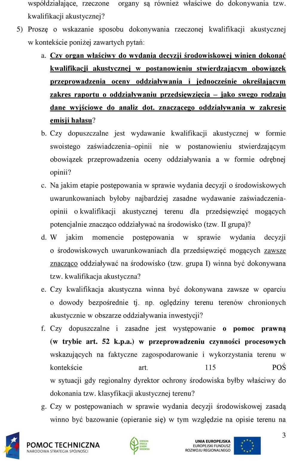 Czy organ właściwy do wydania decyzji środowiskowej winien dokonać kwalifikacji akustycznej w postanowieniu stwierdzającym obowiązek przeprowadzenia oceny oddziaływania i jednocześnie określającym