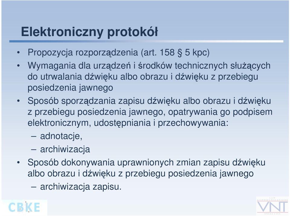 posiedzenia jawnego Sposób sporządzania zapisu dźwięku albo obrazu i dźwięku z przebiegu posiedzenia jawnego, opatrywania go