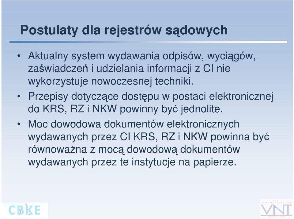 Przepisy dotyczące dostępu w postaci elektronicznej do KRS, RZ i NKW powinny być jednolite.